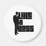 Like a Boss Fridge Magnets