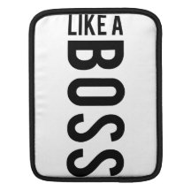 LIKE a BOSS iPad Sleeve