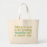 Like Absinthe Into A Paper CUp Bag