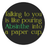 Like Absinthe Into A Paper CUp
