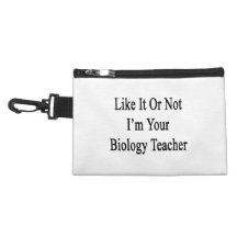 Like It Or Not I'm Your Biology Teacher Accessory Bag