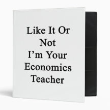 Like It Or Not I'm Your Economics Teacher Binder