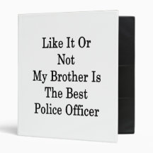 Like It Or Not My Brother Is The Best Police Offic Vinyl Binder