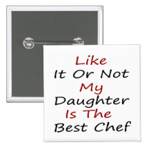 Like It Or Not My Daughter Is The Best Chef Pins