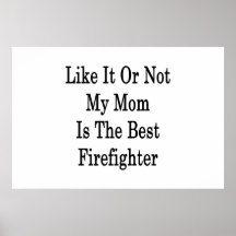 Like It Or Not My Mom Is The Best Firefighter Print