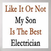 Like It Or Not My Son Is The Best Electrician Posters