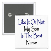 Like It Or Not My Son Is The Best Nurse Pin