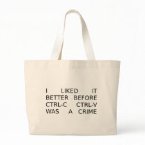 liked it better before ctrl-c ctrl-v was a crime tote bag
