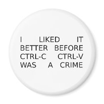 liked it better before ctrl-c ctrl-v was a crime magnet