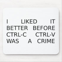 liked it better before ctrl-c ctrl-v was a crime mouse pad