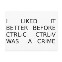 liked it better before ctrl-c ctrl-v was a crime postcard