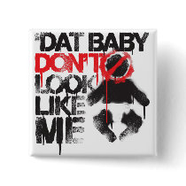 Lil Jon "Shawty Putt- Dat Baby Don't Look Like Me" Pin