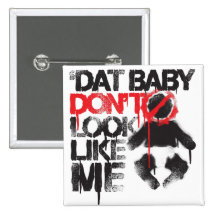 Lil Jon "Shawty Putt- Dat Baby Don't Look Like Me" Pin