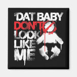 Lil Jon "Shawty Putt- Dat Baby Don't Look Like Me" Fridge Magnets