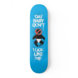 Lil Jon "Shawty Putt- Dat Baby Don't Look Like Me" skateboards