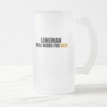 Lineman-Will Work for Beer Mug