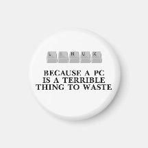 Linux, because a PC is a terrible thing to waste Refrigerator Magnet