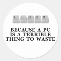 Linux, because a PC is a terrible thing to waste Stickers