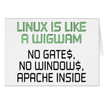 Linux is like a wigwam. No gates, no windows... Card