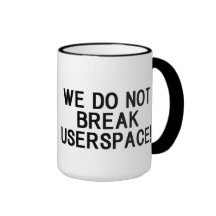 LINUX KERNEL "WE DO NOT BREAK USERSPACE!" コーヒーマグ