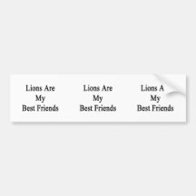 Lions Are My Best Friends Bumper Sticker