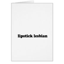 LIPSTICK LESBIAN GREETING CARD