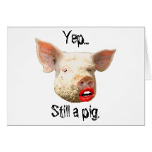 Lipstick on a Pig Greeting Cards