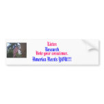 Listen, Research, Vote your conscience. Bumper Sticker