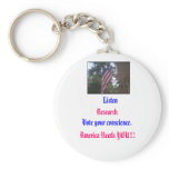 Listen  , Research,   Vote your conscience. Key Chain