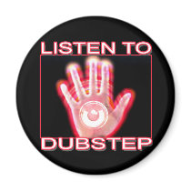 LISTEN TO DUBSTEP MAGNET