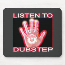 LISTEN TO DUBSTEP MOUSE PADS