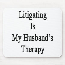 Litigating Is My Husband's Therapy Mouse Pads