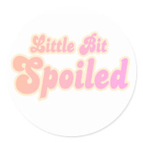 Little Bit Spoiled Sticker