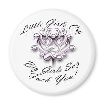 LITTLE GIRLS CRY, BIG GIRLS SAY FUCK YOU