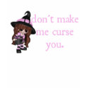 Little Witch Don't Make Me Curse You T-Shirt