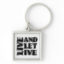 Live and Let Live Keychains
