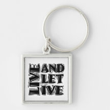 Live and Let Live Keychains