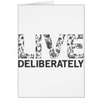 Live Deliberately Greeting Card