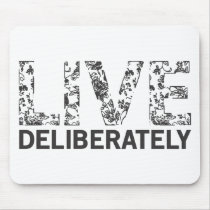 Live Deliberately Mousepad