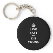 Live Fast And Die Young Key Chains
