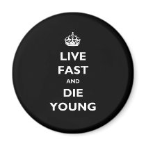 Live Fast And Die Young Fridge Magnets
