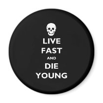 Live Fast And Die Young Fridge Magnets