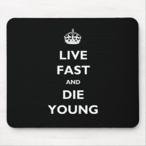 Live Fast And Die Young Mouse Pad