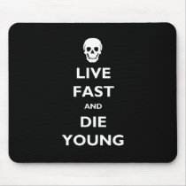 Live Fast And Die Young Mousepads