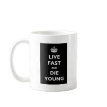 Live Fast And Die Young Coffee Mug