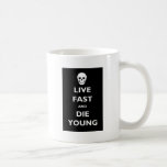 Live Fast And Die Young Mug