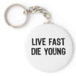 Live Fast, Die Young keychains