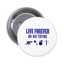 Live Forever Or Die Trying (Weapons) Pinback Buttons