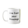 Live From Your Blessings! Coffee Mug