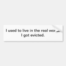 Live in the real world - bumper sticker